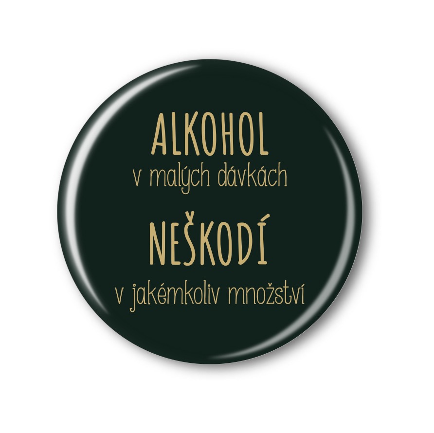 Připínací placka - Alkohol neškodí