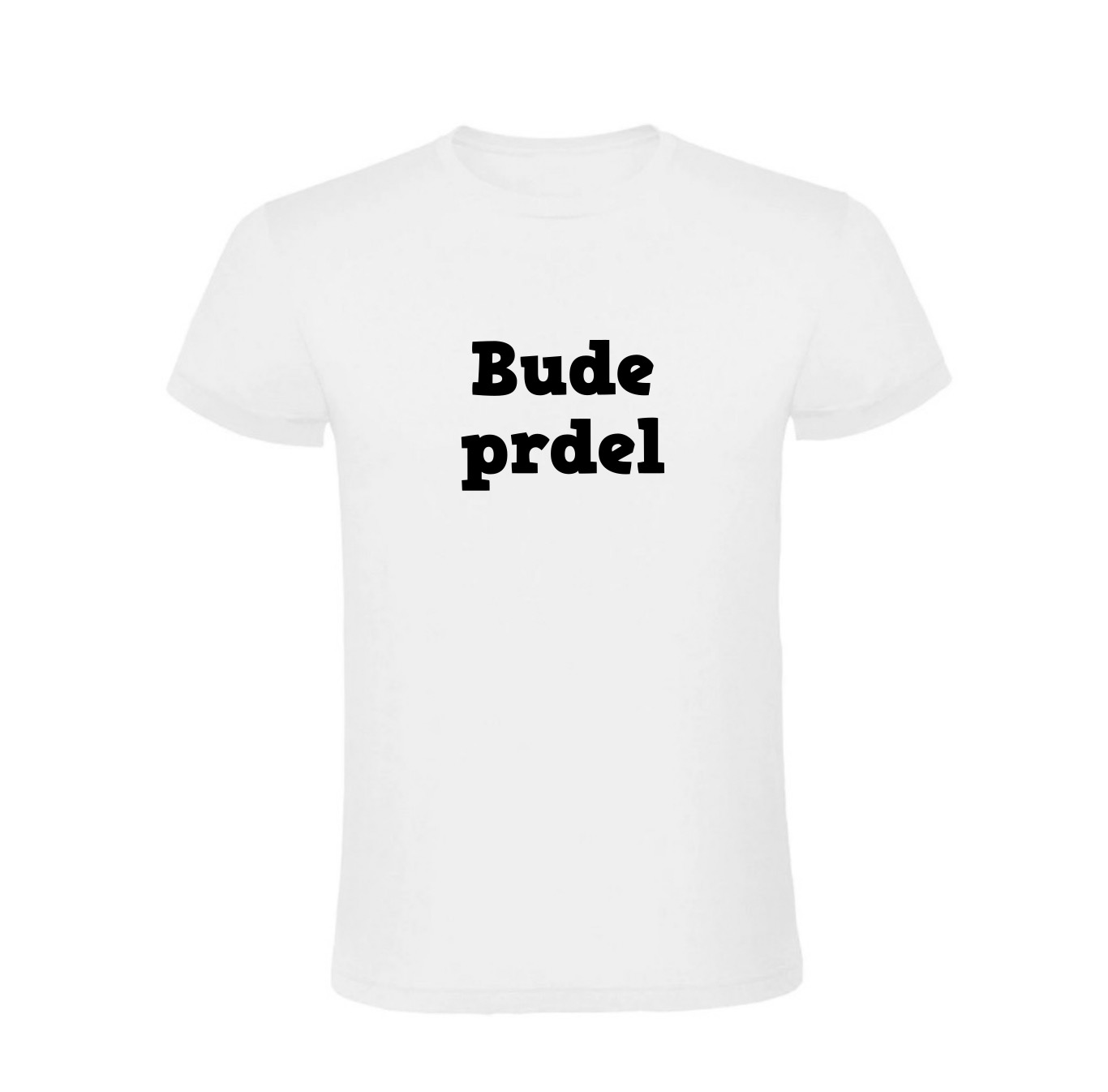 Pánské tričko - Bude prdel