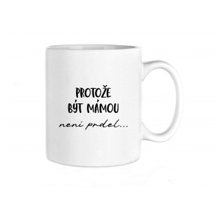 Hrnek - Protože být mámou...